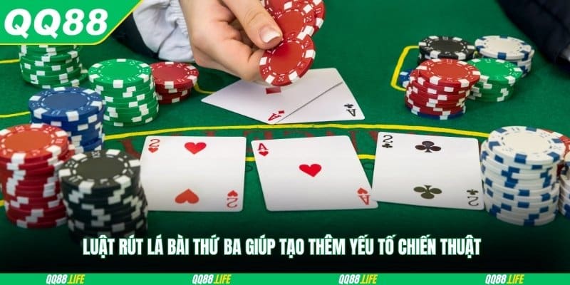 Luật rút lá bài thứ ba giúp tạo thêm yếu tố chiến thuật