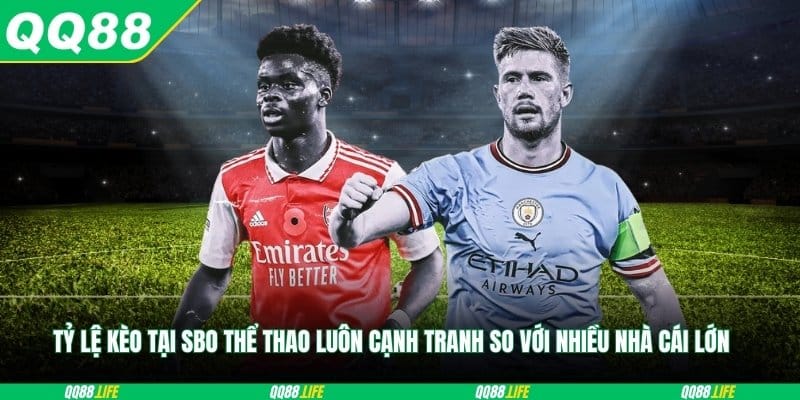 Tỷ lệ kèo tại SBO thể thao luôn cạnh tranh so với nhiều nhà cái lớn